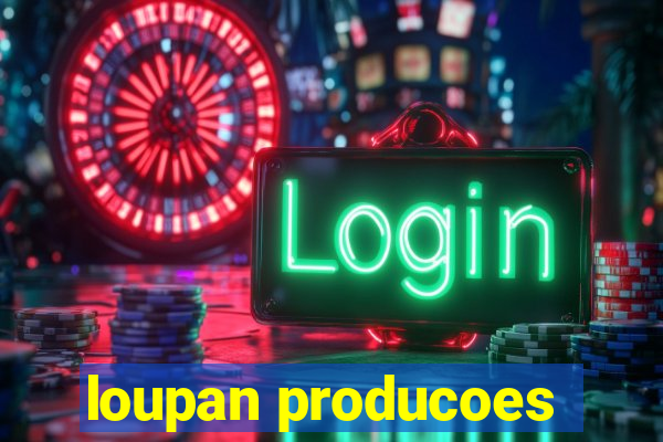 loupan producoes